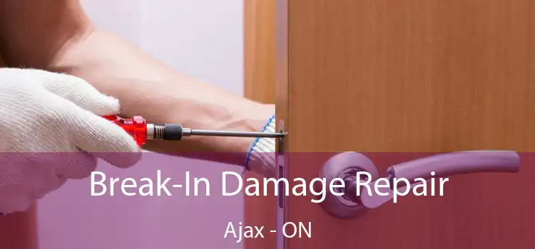  Break-In Damage Repair Ajax - ON