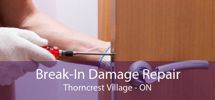 Break-In Damage Repair Thorncrest Village - ON