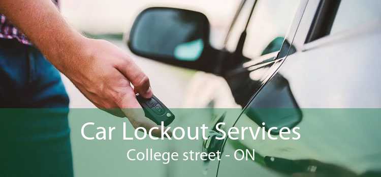 Car Lockout Services College street - ON