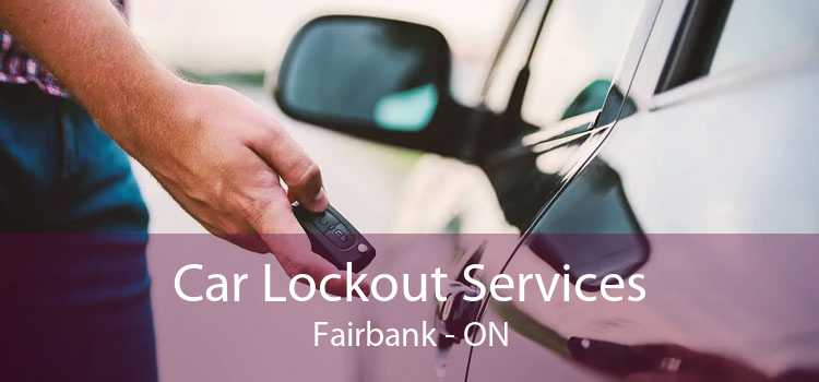 Car Lockout Services Fairbank - ON