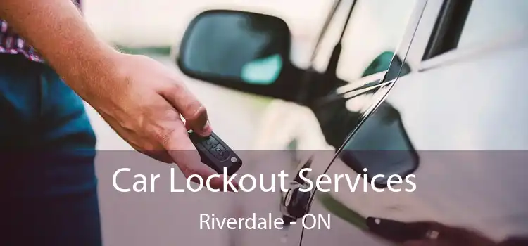 Car Lockout Services Riverdale - ON
