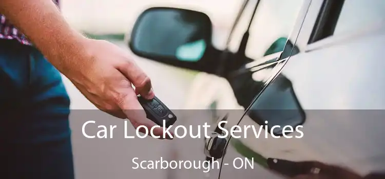  Car Lockout Services Scarborough - ON