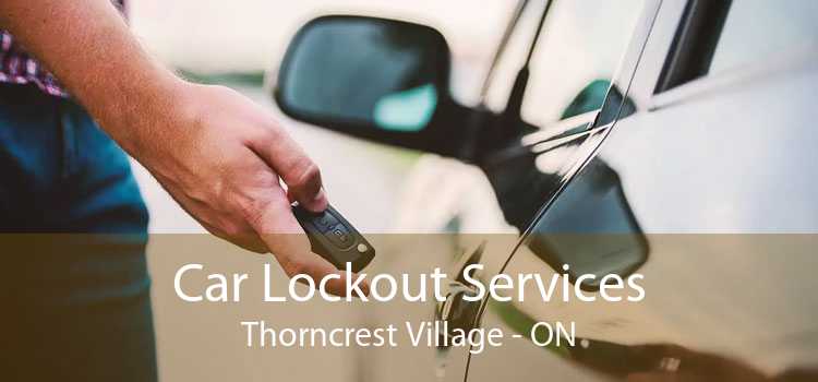 Car Lockout Services Thorncrest Village - ON