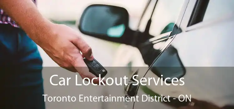  Car Lockout Services Toronto Entertainment District - ON