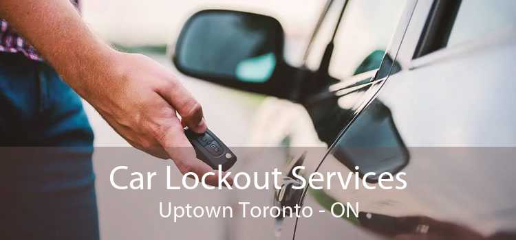 Car Lockout Services Uptown Toronto - ON