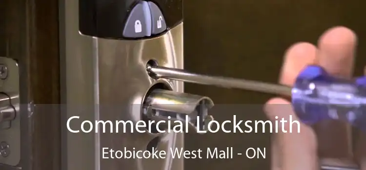  Commercial Locksmith Etobicoke West Mall - ON