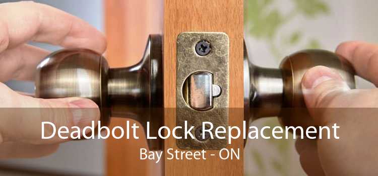 Deadbolt Lock Replacement Bay Street - ON