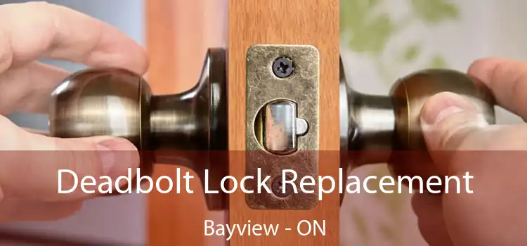  Deadbolt Lock Replacement Bayview - ON