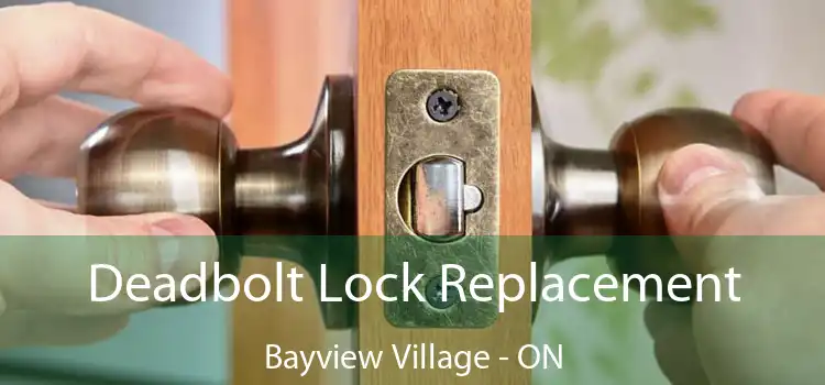  Deadbolt Lock Replacement Bayview Village - ON