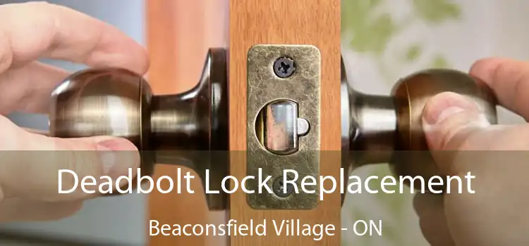  Deadbolt Lock Replacement Beaconsfield Village - ON