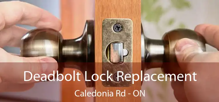  Deadbolt Lock Replacement Caledonia Rd - ON