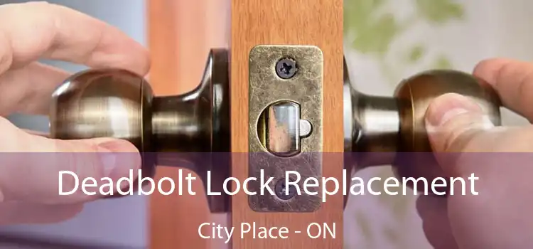  Deadbolt Lock Replacement City Place - ON