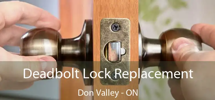  Deadbolt Lock Replacement Don Valley - ON