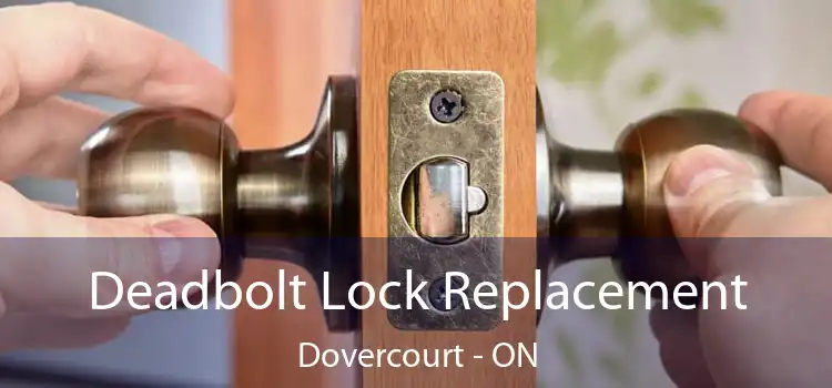  Deadbolt Lock Replacement Dovercourt - ON
