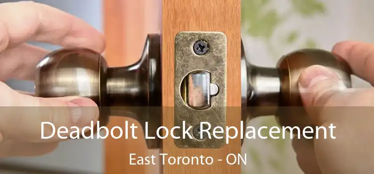  Deadbolt Lock Replacement East Toronto - ON