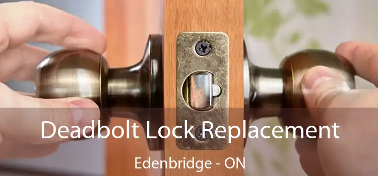  Deadbolt Lock Replacement Edenbridge - ON