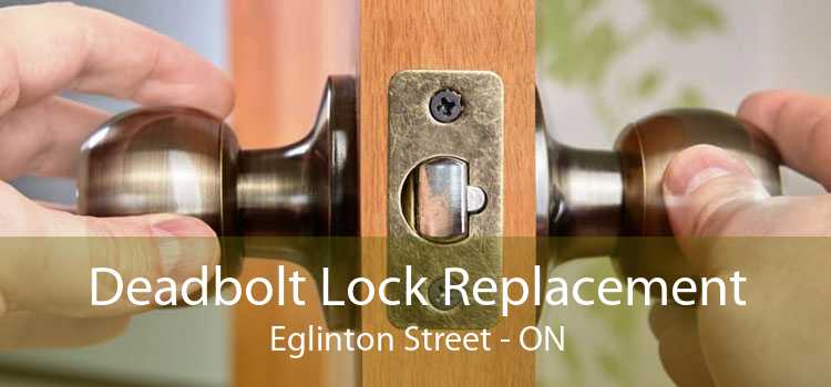 Deadbolt Lock Replacement Eglinton Street - ON