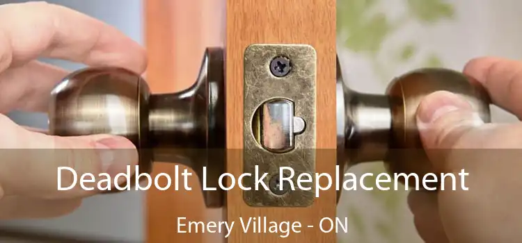  Deadbolt Lock Replacement Emery Village - ON