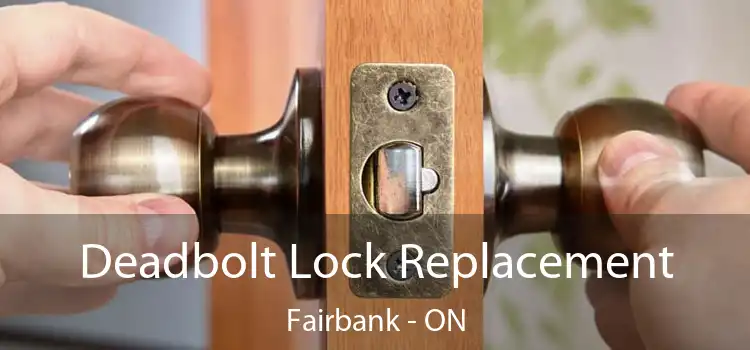  Deadbolt Lock Replacement Fairbank - ON