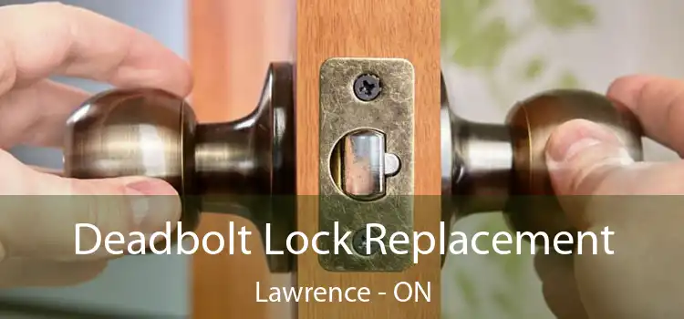  Deadbolt Lock Replacement Lawrence - ON