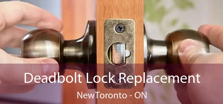  Deadbolt Lock Replacement NewToronto - ON