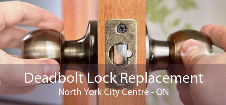 Deadbolt Lock Replacement North York City Centre - ON