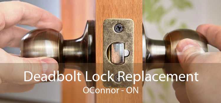 Deadbolt Lock Replacement OConnor - ON