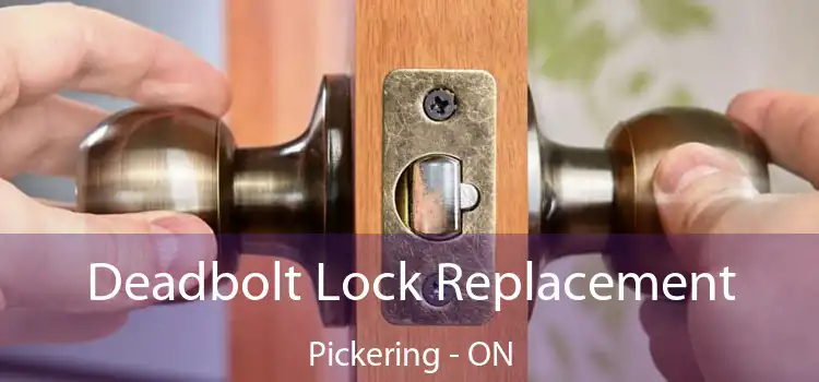  Deadbolt Lock Replacement Pickering - ON