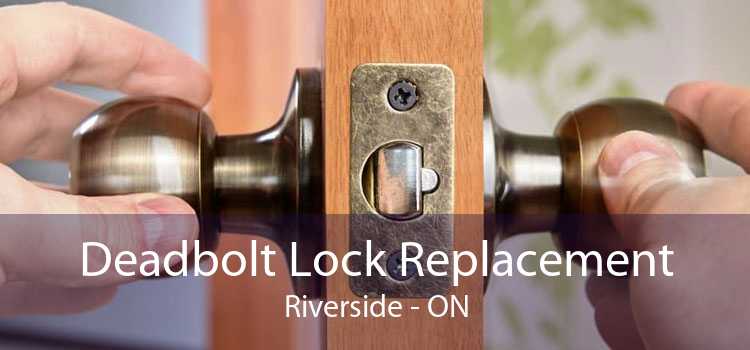 Deadbolt Lock Replacement Riverside - ON