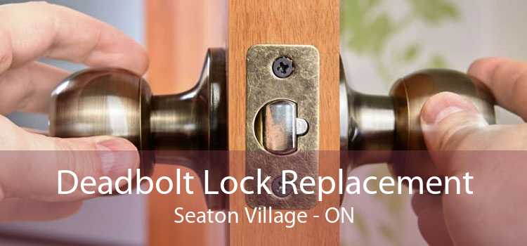 Deadbolt Lock Replacement Seaton Village - ON