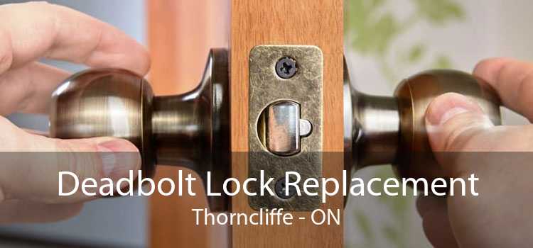 Deadbolt Lock Replacement Thorncliffe - ON