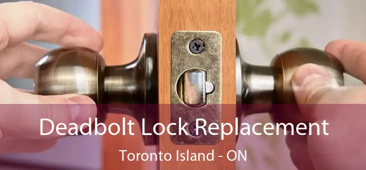  Deadbolt Lock Replacement Toronto Island - ON