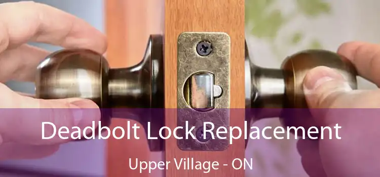  Deadbolt Lock Replacement Upper Village - ON