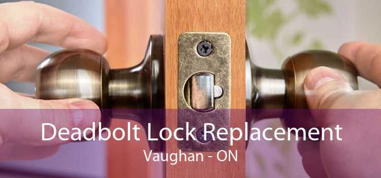 Deadbolt Lock Replacement Vaughan - ON