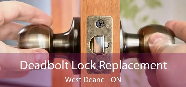  Deadbolt Lock Replacement West Deane - ON