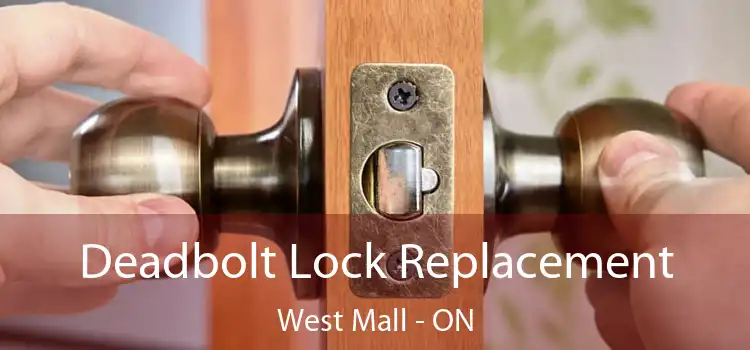  Deadbolt Lock Replacement West Mall - ON