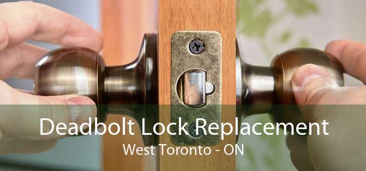 Deadbolt Lock Replacement West Toronto - ON
