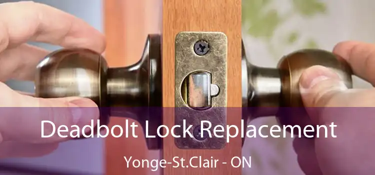  Deadbolt Lock Replacement Yonge-St.Clair - ON