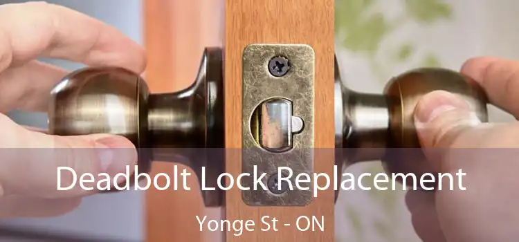  Deadbolt Lock Replacement Yonge St - ON
