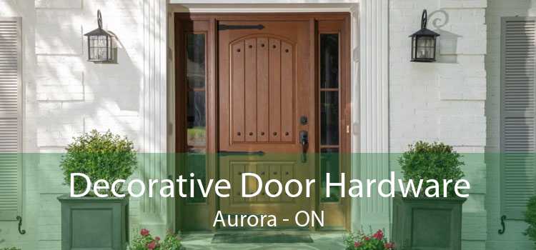 Decorative Door Hardware Aurora - ON