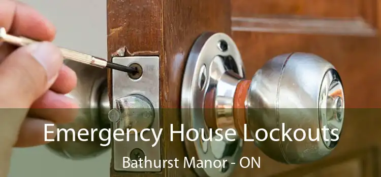  Emergency House Lockouts Bathurst Manor - ON