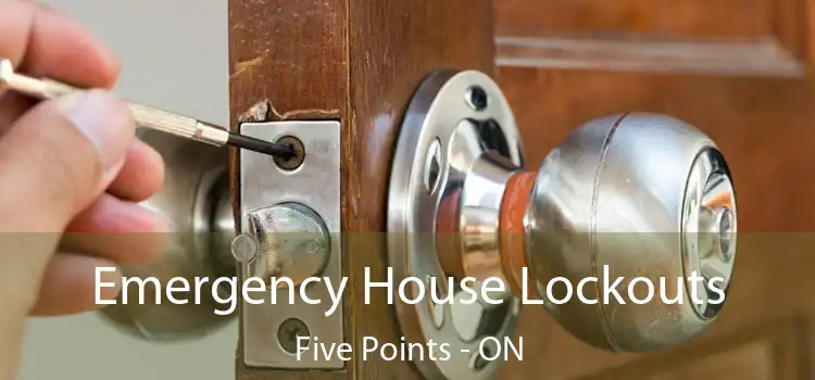  Emergency House Lockouts Five Points - ON