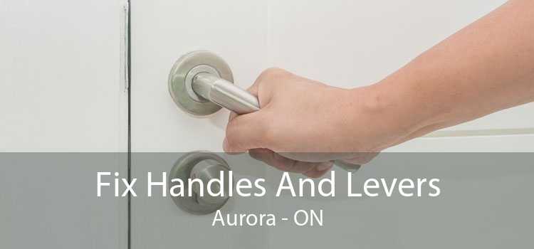 Fix Handles And Levers Aurora - ON