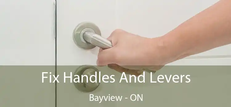 Fix Handles And Levers Bayview - ON