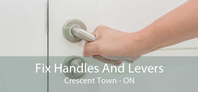Fix Handles And Levers Crescent Town - ON