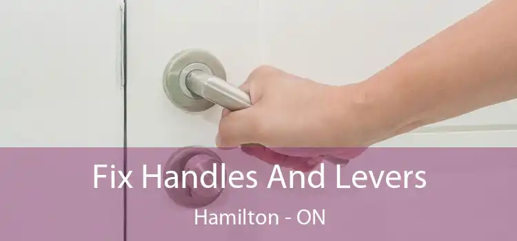  Fix Handles And Levers Hamilton - ON