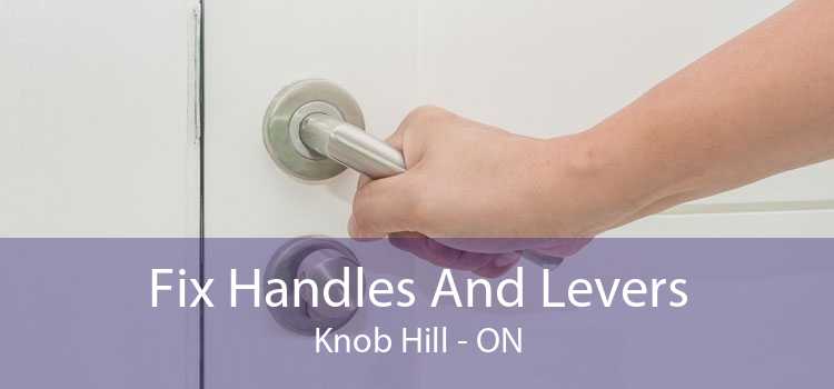 Fix Handles And Levers Knob Hill - ON