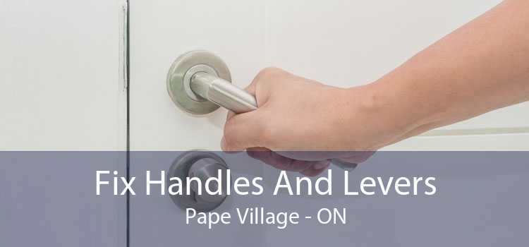 Fix Handles And Levers Pape Village - ON