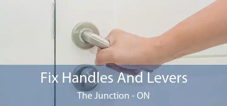  Fix Handles And Levers The Junction - ON
