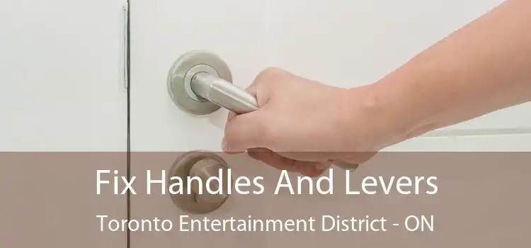  Fix Handles And Levers Toronto Entertainment District - ON